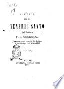Predica per il venerdì santo composta nelle carceri di Falcone in Portoferraio il 19 marzo 1848 del dottore F. D. Guerrazzi