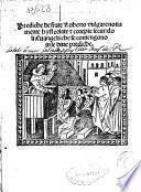 Prediche de frate Roberto vulgare nouamente hystoriate [et] corepte secundo li Euangelii che se contengono in le ditte prediche