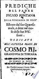 Prediche del padre Fulvio Fontana della Compagnia Giesù estratte dal suo Quaresimale ..