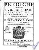 Prediche del padre Luigi Albrizio piacentino della Compagnia di Giesu ..