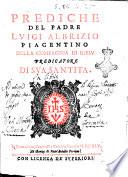 Prediche del padre Luigi Albrizio piacentino della Compagnia di Giesu predicatore di sua santita