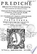 Prediche del R. P. Luigi di Granata... Nuouamente di latino in lingua volgare tradotte dal R. M. Gio. Maria Tarsia Fiorentino... [Prima parte]
