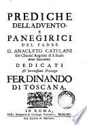 Prediche dell' aduento e panegirici del padre d. Anacleto Catelani de' chierici regolari di s. Paolo detti Barnabiti