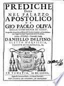 Prediche dette nel Palazzo Apostolico ... In questa vltima impressione dall'autore riuedute, ed accresciute, etc