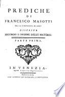 Prediche di Francesco Masotti della Compagnia di Gesu disposte secondo l'ordine delle materie. Parte prima [-terza]