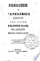 Prediche e panegirici inediti del padre Filippo Nani da Lojano minorre osservante