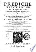 Prediche per tutti i giorni della quaresima, cominciando dalla domenica in quinquagesima fino a tutti li giorni di Pasqua formate con belle inuentioni, ... del m.r.p.f. Angelo Celestino ... Con tre tauole ...