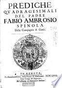 Prediche quadragesimali del padre Fabio Ambrosio Spinola della Compagnia di Giesù