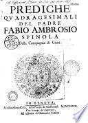 Prediche quadragesimali del Padre Fabio Ambrosio Spinola