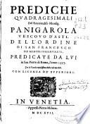 Prediche quadragesimali del Reurendiss. Monsig. Panigarola Vescouo d'Asti, dell'Ordine di san Francesco de' Minori Osseruanti