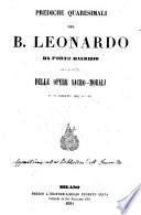 Prediche quaresimali del b. Leonardo da Porto Maurizio coll'aggiunta delle opere sacro-morali e col ritratto dell'autore