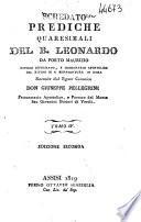 Prediche quaresimali del b. Leonardo da Porto Maurizio ... raccolte dal signor canonico don Giuseppe Pellegrini ... Tomo 1. [-4.]