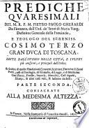 Prediche quaresimali del m.r.p.m. Pietro Paolo Gherardi da Fiorenza, dell'Ordine de'serui di Maria verg. ... dette dall'istesso nelle città, e pulpiti più conspicui, e principali dell'Italia; arricchite di molte erudizioni, ... Parte prima (-seconda). ..