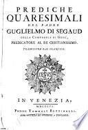 Prediche quaresimali del padre Guglielmo di Segaud della Compagnia di Gesù, ... Traduzione dal francese