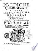 Prediche quaresimali postume del p. Gio. Battista Gricelli della Compagnia di Giesu' ..