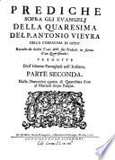 Prediche sopra gli Evangelij della Quaresima del p. Antonio Vieyra della Compagnia di Giesu ... raccolte da dodici tomi delle sue prediche in forma d'un quaresimale: tradotte dall'idioma portoghese nell'italiano, ... dal p. L