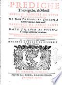 Prediche theologiche, & morali sopra li Vangeli di tutti i santi principali dell'anno di donn'Hippolito Chizzola Canonico Regolare Lateranense raccolte da padri santi & da altri autori sagri antichi & moderni. ..
