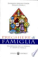 Preghiere di famiglia. Celebrazioni per la famiglia e i gruppi di famiglie