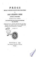 Pregi della Congregazione dell'Oratorio di San Filippo Neri opera postuma e prima d'ora inedita d'un prete dell'Oratorio di Savigliano nel Piemonte diretta non solo a profitto degl'individui del detto Istituto, ma ancora ad ogni ceto di persone così religiose, che ecclesiastiche, e secolari. Tomo 1. [-2.]