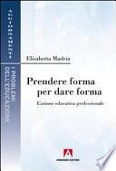 Prendere forma per dare forma