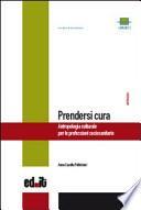 Prendersi cura. Antropologia culturale per le professioni sociosanitarie