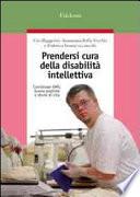 Prendersi cura della disabilità intellettiva. Coordinatore OMS, buone pratiche e storie di vita