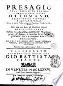 Presagio dell'imminente rovina, e caduta dell'impero ottomano, delle future vittorie, e prosperi successi della christianità. ... Dato alla luce sotto gli felicissimi auspicii della Lega Santa ... dal M.R.P.M.F. Nicolò Arnù ..