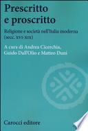 Prescritto e proscritto. Religione e società nell'Italia moderna (secc. XVI-XIX)