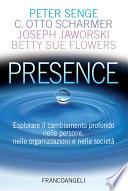 Presence. Esplorare il cambiamento profondo nelle persone, nelle organizzazioni e nella società