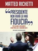 Presidente, non avrà la mia fiducia. Per chi non si riconosce in un Paese che “funziona così”