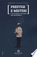Prestigi e misteri. Conan Doyle vs Houdini sullo spiritualismo