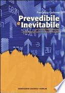 Prevedibile e inevitabile. La crisi dell'interventismo. Le cause del disastro e i rimedi possibili
