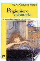 Prigioniero volontario. La responsabilità soggettiva nella sofferenza