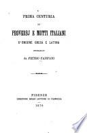 Prima centuria di proverbj e motti italiani d'origine greca e latina dichiarati ...