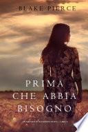 Prima Che Abbia Bisogno (Un Mistero di Mackenzie White—Libro 5)