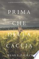 Prima Che Dia La Caccia (Un Mistero di Mackenzie White Mystery—Libro 8)