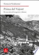 Prima del Vajont. Per una storia di Longarone e dintorni