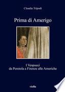 Prima di Amerigo. I Vespucci da Peretola a Firenze alle Americhe