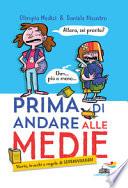 Prima di andare alle medie. Storie, trucchi e regole di sopravvivenza!