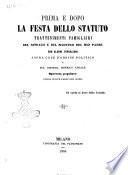Prima e dopo la festa dello Statuto trattenimenti famigliari del sindaco e del maestro del mio paese con alcuni terrazzani, sopra cose d'ordine politico e sul sistema metrico legale. Operetta popolare divisa in due parti con note