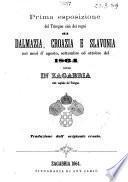 Prima esposizione del Triregno, cioè dei regni di Dalmazia, Croazia e Slavonia nei mesi d'agosto, settembre ed ottobre del 1864