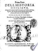 Prima parte dell'historia siciliana, nella quale si contiene la descrittione antica, & moderna di Sicilia, le guerre, & altri fatti notabili dalla sua origine per sino alla morte del catolico rè Don Filippo 2. diuisa in 20. lib. et due parti. Raccolta per Gioseppe Buonfiglio Costanzo caualier messinese. Con la sua tauola alfabetica di tutte le cose notande contenute in essa historia