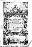 Prima parte dello specchio del mare, nel quale si descriuono tutti li porti, spiaggie, baye, isole, scogli, e seccagni del Mediterraneo, con le dimostrationi de' terreni, cambiamenti di corse, e distanze, & il facilissimo modo d'adoperare il balestriglio, & astrolabio ... dato in luce dal capitan Francesco Maria Levanto ..