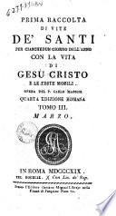 Prima raccolta di vite de' santi per ciaschedun giorno dell'anno con la vita di Gesu Cristo e le feste mobili. Opera del p. Carlo Massini. Tomo 1. [-12.]