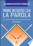 Primo incontro con la parola. Introduzione alla Sacra Scrittura con la guida della Dei verbum