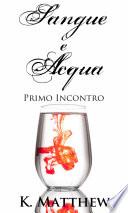 Primo Incontro (Sangue e Acqua vol.1)