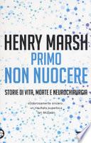 Primo non nuocere. Storie di vita, morte e neurochirurgia