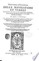 Primo volume, & terza editione delle nauigationi et viaggi raccolto gia da m. Gio. Battista Ramusio, & con molti & vaghi discorsi, da lui in molti luoghi dichiarato & illustrato. Nel quale si contengono la descrittione dell'Africa, ... Con la relatione dell'isola Giapan, ... et alcuni capitoli appartenenti alla geographia, estratti dell'Historia del s. Giouan di Barros portoghese. Con tre tauole di geographia in disegno, ... Con due indici, ..