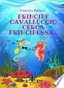 Principe cavalluccio cerca principessa... e altre fiabe