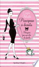 Principesse si diventa